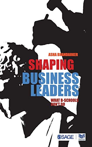 9788178298450: Shaping Business Leaders: What B-Schools Don't Do