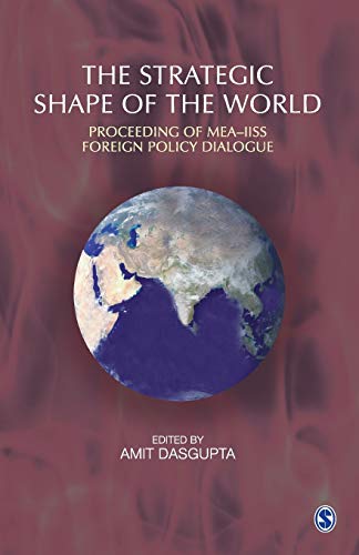 Imagen de archivo de The Strategic Shape of the World: Proceedings of MEA-IISS Foreign Policy Dialogue a la venta por WorldofBooks