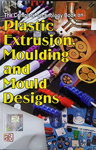 Beispielbild fr The Complete Technology Book on Plastic Extrusion Moulding and Mould Designs zum Verkauf von Books Puddle