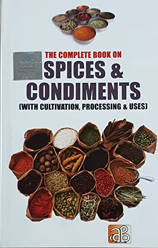 Stock image for The Complete Book on Spices and Condiments (With Cultivation, Processing and Uses) (Reprint) for sale by Vedams eBooks (P) Ltd