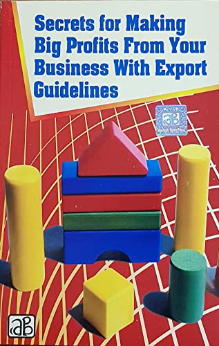 9788178330464: SECRETS FOR MAKING BIG PROFITS FROM YOUR BUSINESS WITH EXPORT GUIDELINES [Paperback] [Jan 01, 2017] NIIR