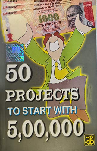 Imagen de archivo de 50 Projects to Start With 5,00,000 a la venta por Books Puddle