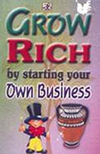 Imagen de archivo de Grow Rich by Starting Your Own Business a la venta por Books Puddle
