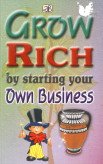 Stock image for Grow Rich by Starting Your Own Business for sale by Books Puddle