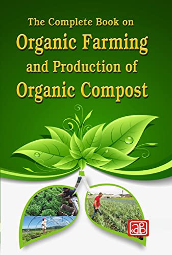 Stock image for The Complete Book on Organic Farming and Production of Organic Compost for sale by Books Puddle