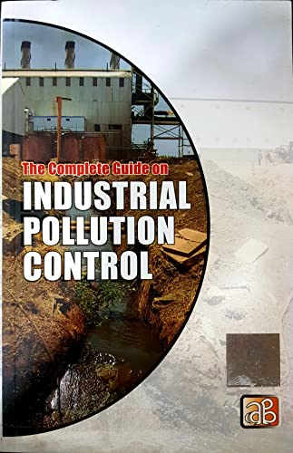 9788178331409: THE COMPLETE GUIDE ON INDUSTRIAL POLLUTION CONTROL [Paperback] [Jan 01, 2017] NIIR
