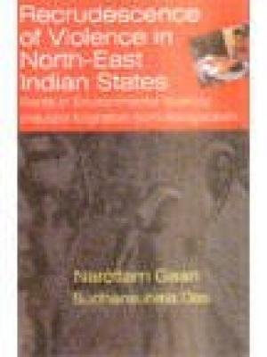 9788178352855: Recrudescence of Violence in Indian North-East States: Roots in Environmental Scarcity, Induced Migration from Bangladesh