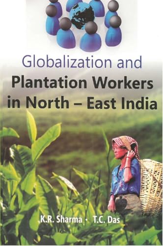 Stock image for Globalization and Plantation Workers in North-East India for sale by Books Puddle