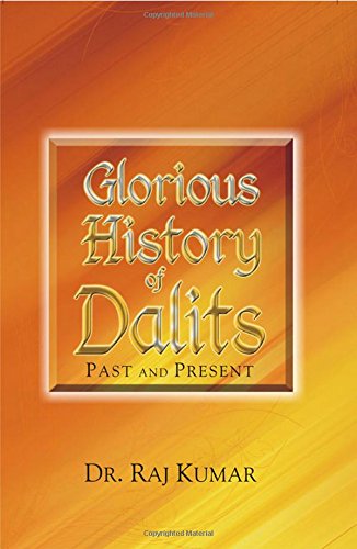 Glorious History of Dalits Part and Present (9788178357607) by Raj Kumar