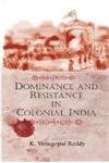 Stock image for Dominance and Resistance in Colonial India for sale by Books Puddle