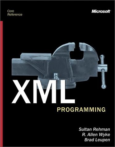 XML Programming (Core Reference) (9788178530642) by Wyke, R. Allen; Leupen, Brad; Rehman, Sultan