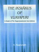 The Iksvakus of Vijayapuri: A Study of the Nagarjunakonda Inscriptions