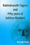 Rabindranth Tagore and Fifty Years of Sahitya Akademi (9788178541075) by Biswajit Sinha
