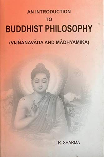 An Introduction to Buddhist Philosophy: Vijnanavada and Madhyamika (9788178541112) by T.R. Sharma