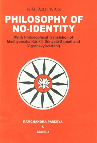 Nagarjuna`s Philosophy of No-Identity: With Philosophical Translation of Madhyamaka Karika, Sunya...