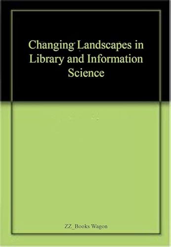Stock image for Changing Landscapes in Library and Information Science for sale by Books Puddle