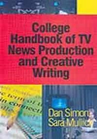 College Handbook of TV News Production and Creative Writing, 2 Vols