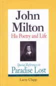 John Milton: His Poetry and Life (Special References to Paradise Lost), (Dominant Critical Editio...