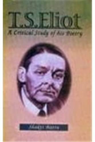 9788178900254: T.S. Eliot: A Critical Study of His Poetry
