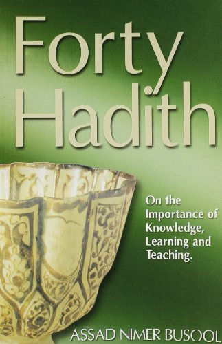 Stock image for Forty Hadith ; On the Superiority of Knowledge, Learning and Teaching for sale by Half Price Books Inc.