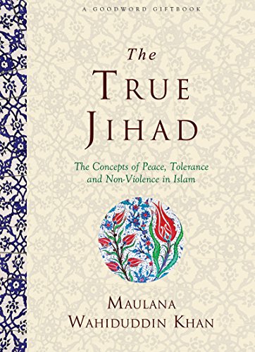 Beispielbild fr THE TRUE JIHAD: The Concept of Peace, Tolerance and Non-Violence in Islam zum Verkauf von Better World Books
