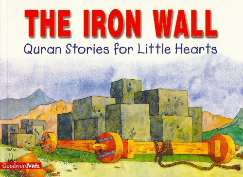 9788178980799: The Iron Wall (Quran Stories for Little Hearts)