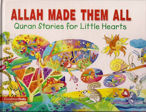 Stock image for Allah Made Them All (Quran Stories for Little Hearts) for sale by ThriftBooks-Dallas