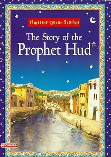 Beispielbild fr The Story of the Prophet Hud: Timeless Quran Stories zum Verkauf von Books From California