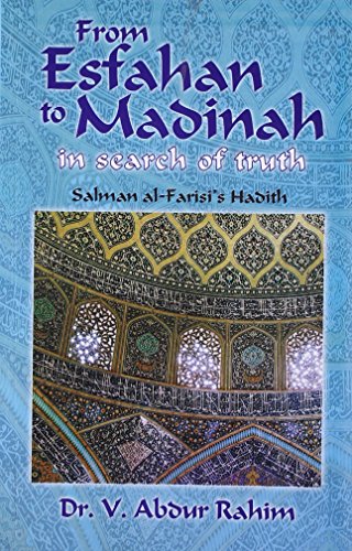 Imagen de archivo de From Esfahan to Madinah in search of truth Salaman Al-Farisi's Hadith a la venta por EKER BOOKS