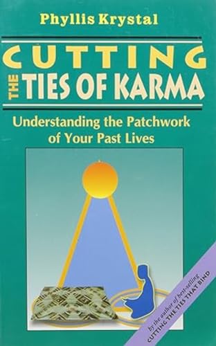 Stock image for Cutting the Ties of Karma : Understanding the Patchwork of Your Past Lives for sale by SAVERY BOOKS