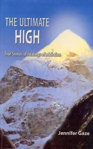 Stock image for The Ultimate High: True Stories of Healings of Addiction for sale by Polly's Books