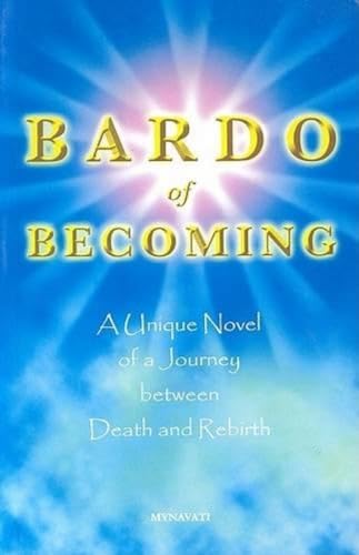 Imagen de archivo de Bardo of Becoming: A Unique Novel of a Journey Between Death and Rebirth a la venta por ThriftBooks-Dallas