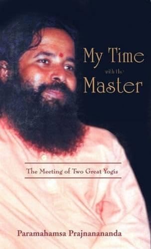 MY TIME WITH THE MASTER: The Meeting Of Two Great Yogis