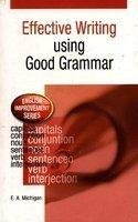 Stock image for Effective Writing Using Good Grammar for sale by Majestic Books