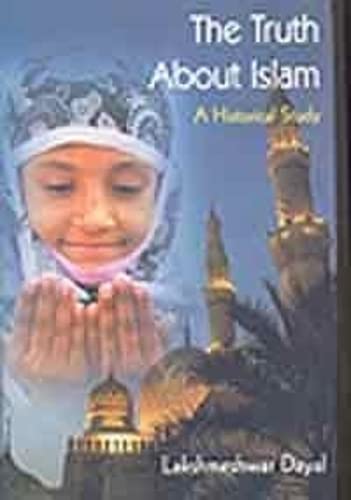 Truth About Islam: A Historical Study (9788179753255) by Dayal; L.