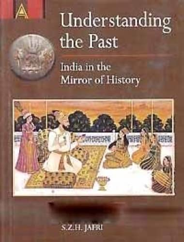 Stock image for Understanding the Past India in the Mirror of History for sale by Vedams eBooks (P) Ltd