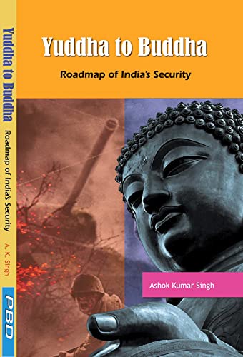 Beispielbild fr Yuddha to Buddha: Roadmap of India's Security zum Verkauf von Vedams eBooks (P) Ltd