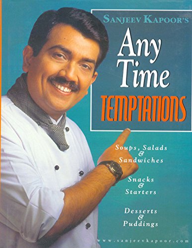 Beispielbild fr Sanjeev Kapoor's Any Time Temptations zum Verkauf von HPB-Diamond
