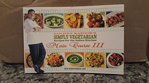 Beispielbild fr Sanjeev Kapoors Simply Vegetarian Recipes for the Indian Kitchen III zum Verkauf von Reuseabook