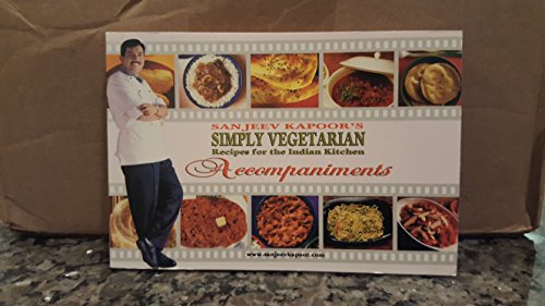 Beispielbild fr Sanjeev Kapoors Simply Vegetarian Recipes for the Indian Kitchen Accompaniments zum Verkauf von Reuseabook