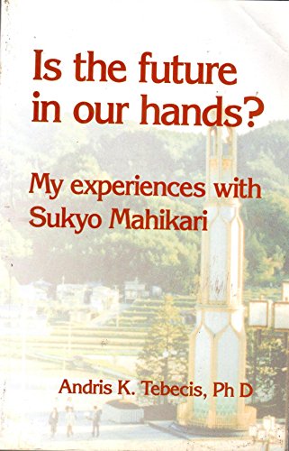 9788179912751: Is The Future In Our Hands : My Experiences With Sukyo Mahikari