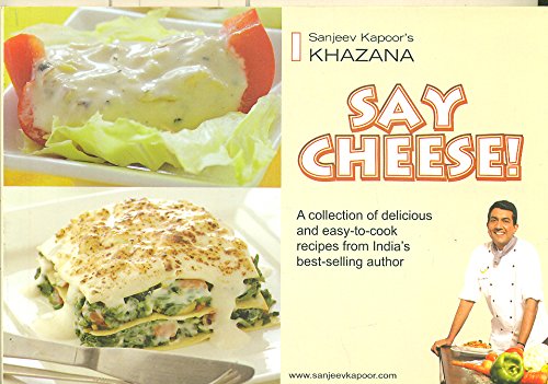 Sanjeev Kapoor's Say Cheese (9788179915561) by Kapoor; Sanjeev