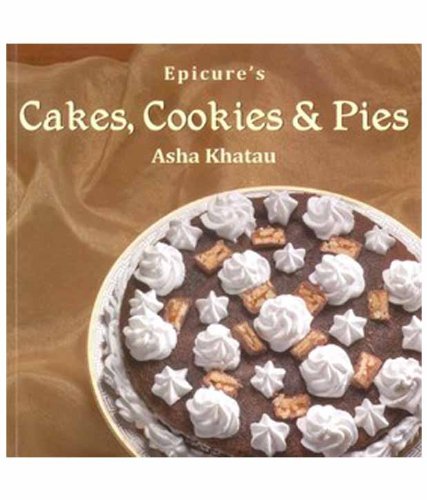 9788179916773: Epicure's Cakes, Cookies & Pies [Paperback] [Jan 01, 2012] ASHA KHATU