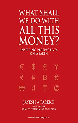 Imagen de archivo de What Shall We Do All This Money? - Inspiring perspectives on Wealth a la venta por Books From California