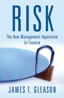 Risk: The New Management Imperative In Finance - James T. Gleason