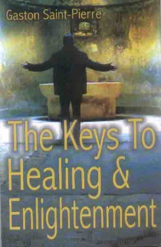 The Keys to Healing and Enlightenment (9788179924969) by Gaston Saint-Pierre