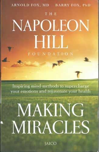 Making Miracles: Inspiring Mind-Methods to Supercharge Your Emotion and Rejuvenate Your Health