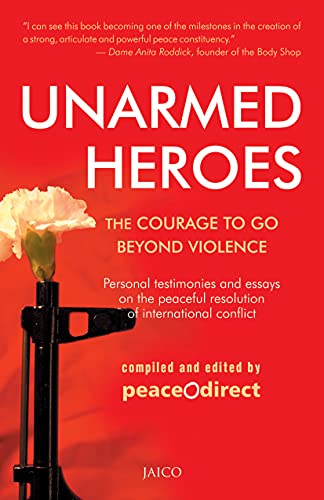 9788179929704: Unarmed Heroes: The Courage to Go Beyond Violence