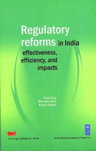 Regulatory Reforms in India: effectiveness, efficiency, and impacts (9788179930212) by Anjali Garg; Manisha Kabra; Rakesh Kacker