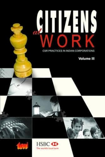 Stock image for Citizens at Work : CSR Practices in Indian Corporations: Vol: III for sale by Vedams eBooks (P) Ltd